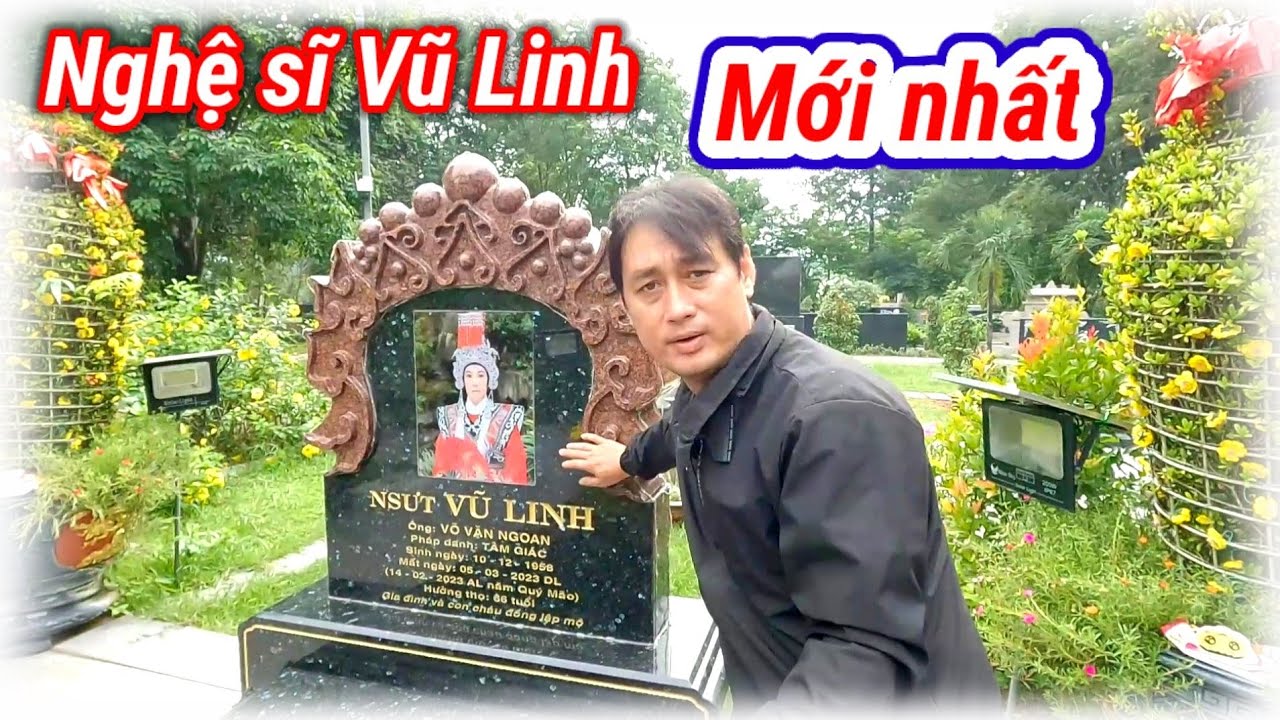 Cuộc viếng Mộ cố nghệ Sĩ  VŨ LINH mới nhất