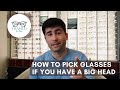 How To Pick Glasses If You Have a Big Head