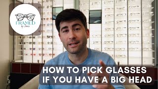 How To Pick Glasses If You Have a Big Head