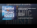 Goldfish Presents: Organic House 3 (Continuous Mix 2)