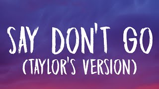 Taylor Swift - Say Don&#39;t Go [Lyrics] (Taylor&#39;s Version) (From The Vault)