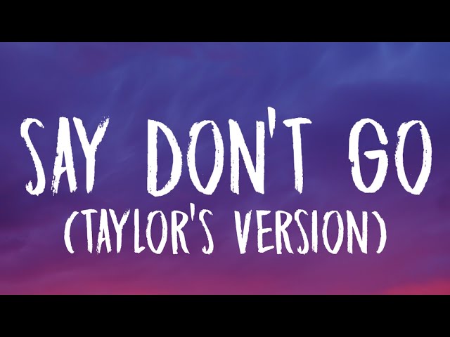 Taylor Swift - Say Don't Go [Lyrics] (Taylor's Version) (From The Vault) class=