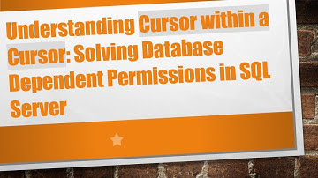 Understanding Cursor within a Cursor: Solving Database Dependent Permissions in SQL Server