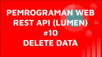 Tutorial Belajar API Menggunakan Laravel Lumen #10  Delete Data
