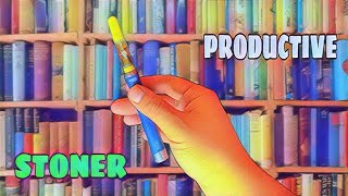 HOW TO BE A PRODUCTIVE STONER