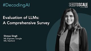 Evaluation of LLMs: A Comprehensive Survey with Shreya Singh, ML Engineer at @Google | #DecodingAI
