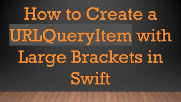 How to Create a URLQueryItem with Large Brackets in Swift