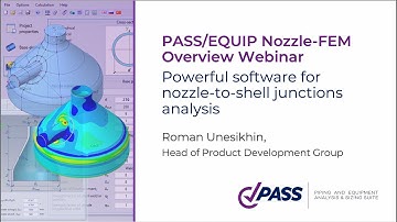 PASS/Equip Nozzle-FEM Overview Webinar. Powerful software for nozzle-to-shell junctions analysis.