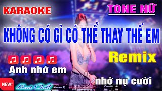 Không Gì Có Thể Thay Thế Anh Karaoke Tone Nữ Remix Phối Mới Dể Hát Thảo Mi 2024