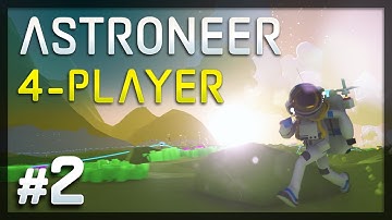 Astroneer - #2 - Falling Through Worlds (4-Player Astroneer Gameplay)