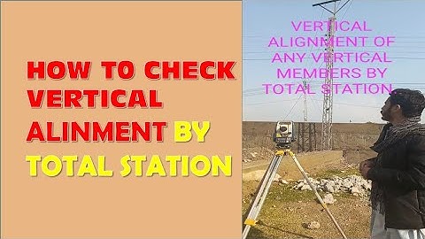 HOW TO CHECK VERTICAL ALIGNMENT BY TOTAL STATION ---€ MLM  & S. O FUNCTION).