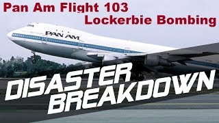 Pan Am flight 103 (Lockerbie Bombing)  DISASTER BREAKDOWN