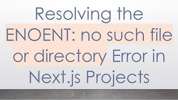 Resolving the ENOENT: no such file or directory Error in Next.js Projects