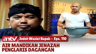 Demi Dagangan Laris, Rela Buat Cendol dari Air Bekas Mandikan Jenazah  | Jodoh Wasiat Bapak |Eps 110