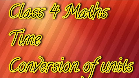 Class 4 maths|| Lesson-11 Time ( Conversion of units of time)|| NCERT Maths|| By Reetu Singh