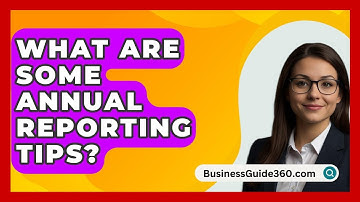 What Are Some Annual Reporting Tips? - BusinessGuide360.com