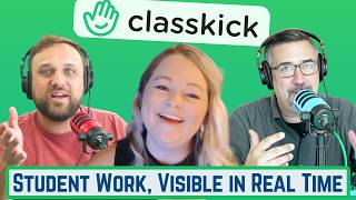 Ep 36 Classkick: See Student Thinking in Real Time