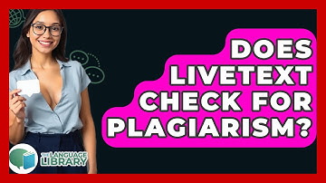 Does LiveText Check For Plagiarism? - The Language Library