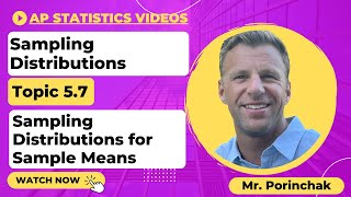 AP Statistics: Topic 5.7 Sampling Distributions for Sample Means