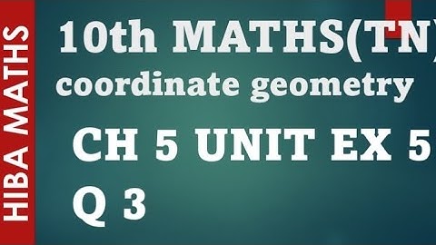 10th maths coordinate geometry chapter 5 unit exercise 5 question 3 tn samacheer hiba maths