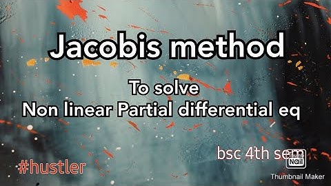 (06) Jacobis method to solve PDE    (bsc 4 th sem)