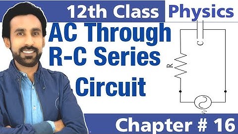 AC through RC Series Circuit || 12th Class Physics - Chapter 16