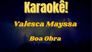 Karaokê Boa Obra - Valesca Mayssa