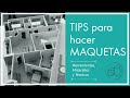 TIPS PARA HACER MAQUETAS - herramientas + materiales + técnicas