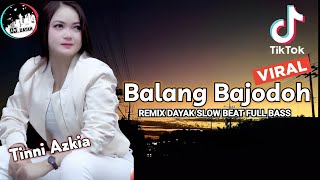 DJ DAYAK✓ Balang Bajodoh  | REMIX DAYAK SLOW FULL BASS✓
