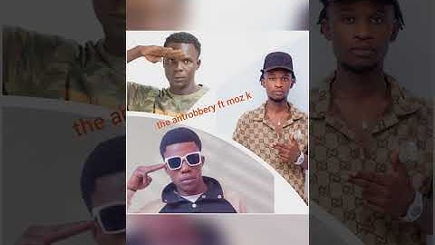 the antrobbery ft moz k- intantiko official music