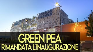 Green Pea: rimandata l&#39;inaugurazione