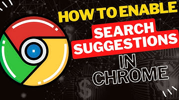 How to Enable Search Suggestions in Chrome