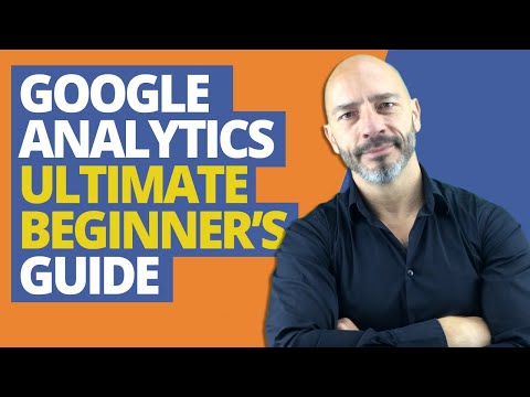 Google Analytics, Ultimate Beginner’s Guide Google Analytics, Ultimate Beginner’s Guide