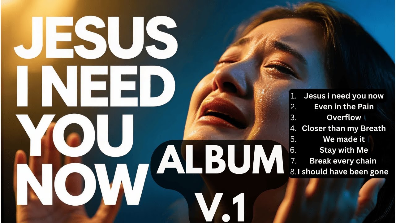 JESUS I NEED YOU NOW | Desperate Prayer Worship That Makes You Cry 😭 2026 ALBUM