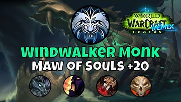 +20 Maw of Souls Solo Windwalker Monk Legion: Remix Mythic+