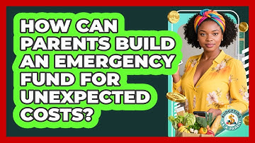 How Can Parents Build An Emergency Fund For Unexpected Costs? - Budgeting as a Parent
