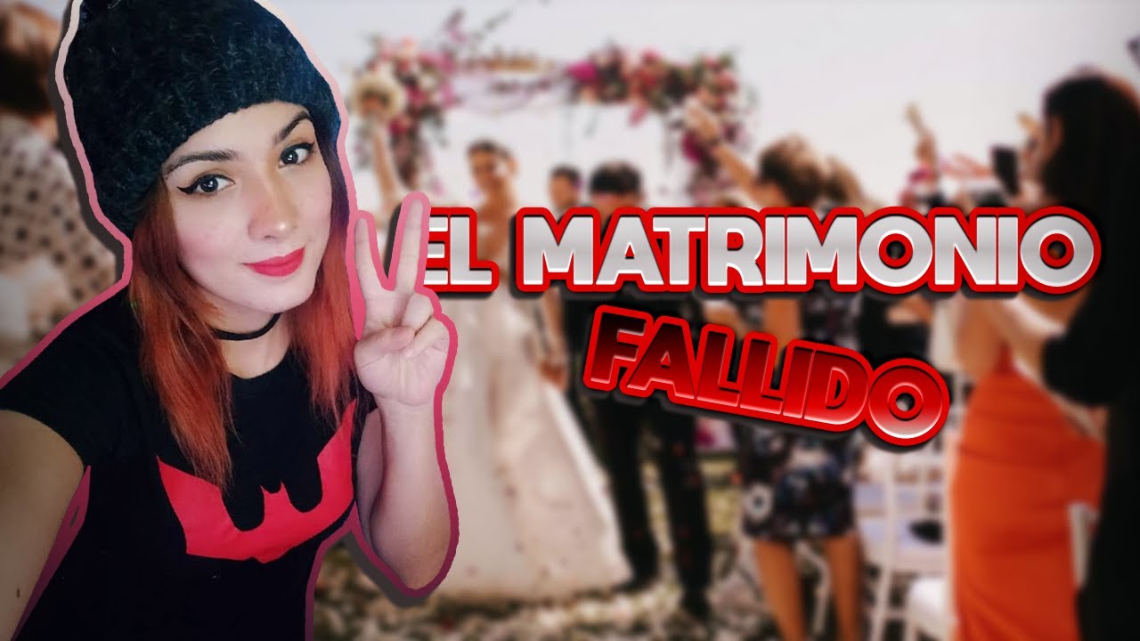 Mi matrimonio fallido :c