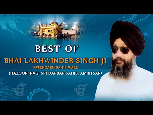 Best of Bhai Lakhwinder Singh Ji - BHAI LAKHVINDER SINGH JI-FATEHGARH SAHIB WALE class=