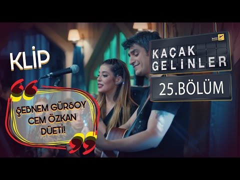 Kaçak Gelinler 25.Bölüm - Müthiş Cem Özkan - Şebnem Gürsoy Düeti - Çok Güzelsin