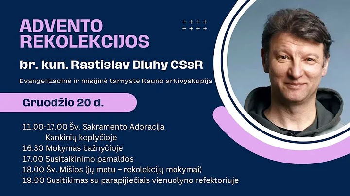 2025-12-20 IV Advento sekm. išvakarės | br. kun. Rastislav Dluhy CSsR |