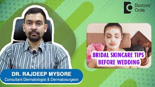 Skincare Tips for Brides To follow 1 Month before Wedding - Dr. Rajdeep Mysore | Doctors' Circle