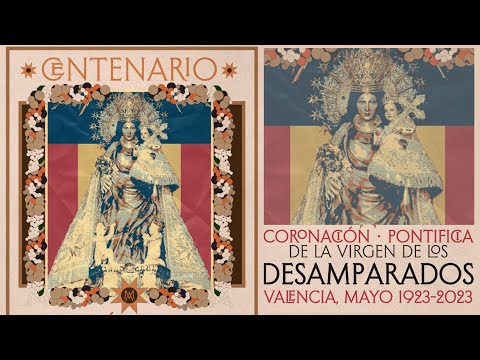 Año Jubilar Centenario de la Coronación de la Virgen de los Desamparados. Sempre en lo Cor.