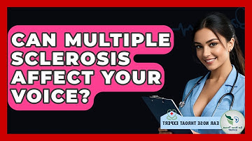 Can Multiple Sclerosis Affect Your Voice? - Ear Nose Throat Expert