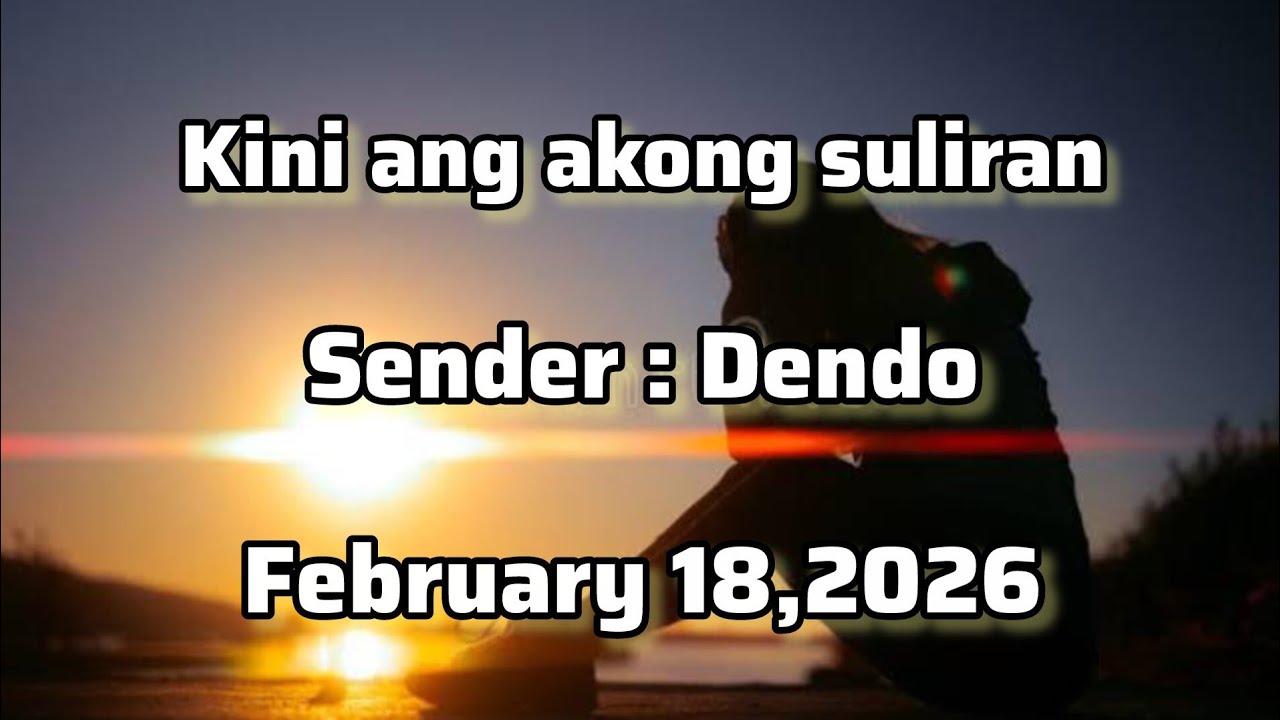 Kini ang akong suliran sender Dendo February 18 2026