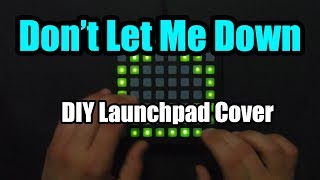 The Chainsmokers - Don't Let Me Down || DIY Launchpad Cover