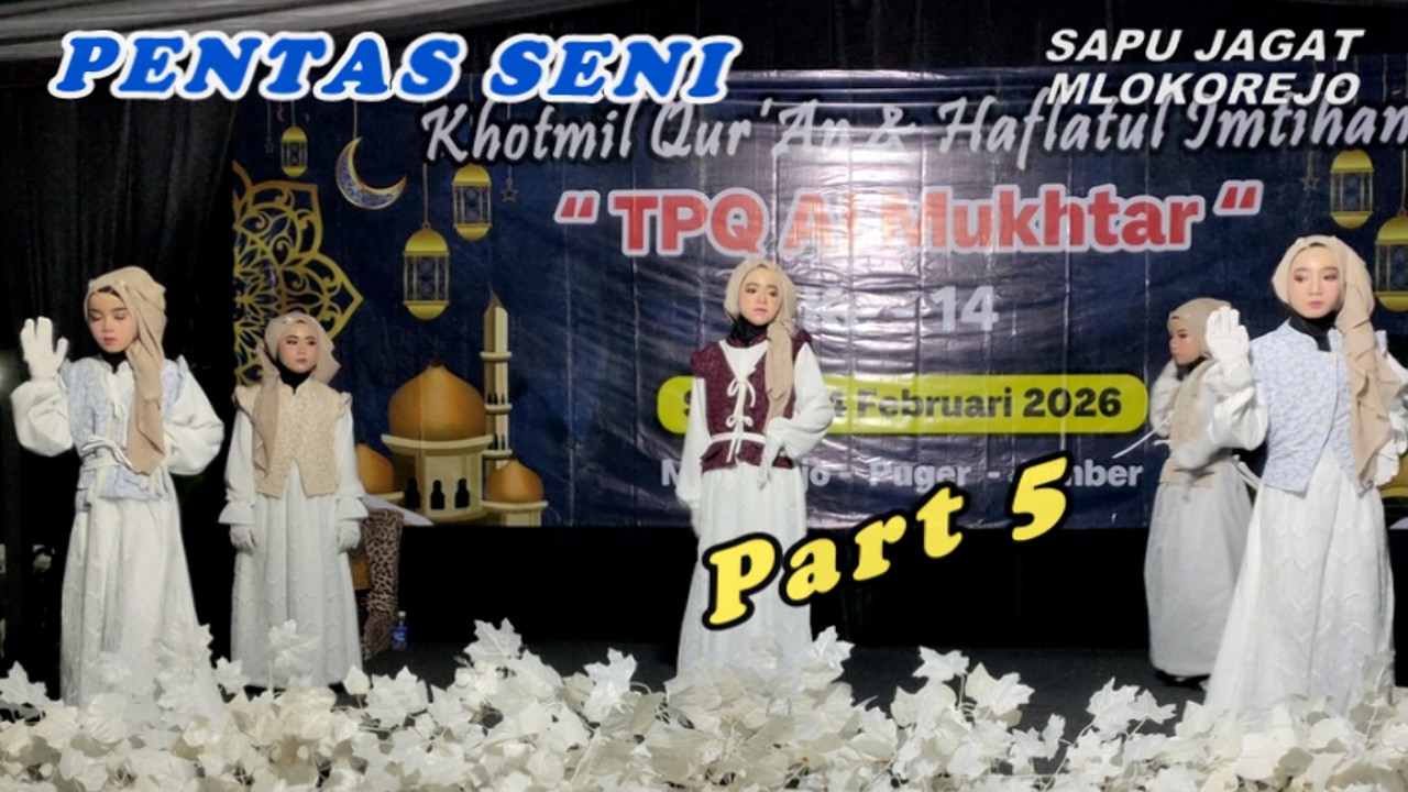 PENTAS SENI PART 5 HOTMIL QUR'AN KE 14 DAN HAFLATUL IMTIHAN TPQ AL MUKHTAR MLOKOREJO PUGER JEMBER SA
