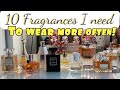 10 FRAGRANCES I NEED TO WEAR MORE OFTEN| |PERFUME COLLECTION 2021