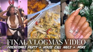 FINAL VLOGMAS 22-25 | FRIENDSMAS  PARTY + HOUSE CALL NAILS + GETTING STURDY FAIL 😭 | Zahria Shantí