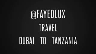 Fayed Lux travel DUBAI to TANZANIA