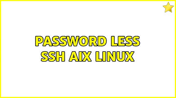 Password less ssh AIX Linux